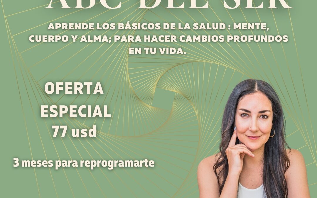 El ABC del Ser Es la llave para el cambio y el acompañamiento que necesitas para tu Salud Integral